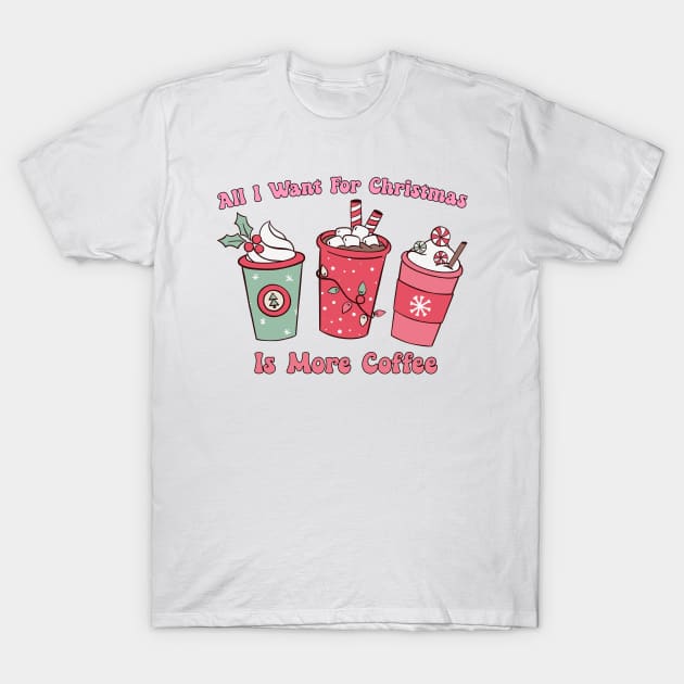 All I want for Christmas is More Coffee Lover Pink Christmas Coffee T-Shirt by JDVNart